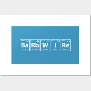 Barbwire (Ba-Rb-W-I-Re) Periodic Elements Spelling Posters and Art